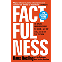 Factfulness: Ten Reasons Were Wrong About The World - And Why Things Are Better Than You Think (English Edition)